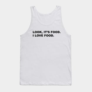 Look, It's Food. I Love Food. Tank Top